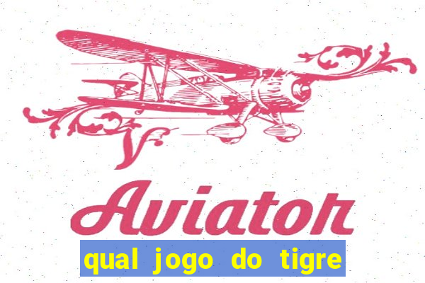 qual jogo do tigre ganhar dinheiro