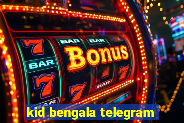 kid bengala telegram