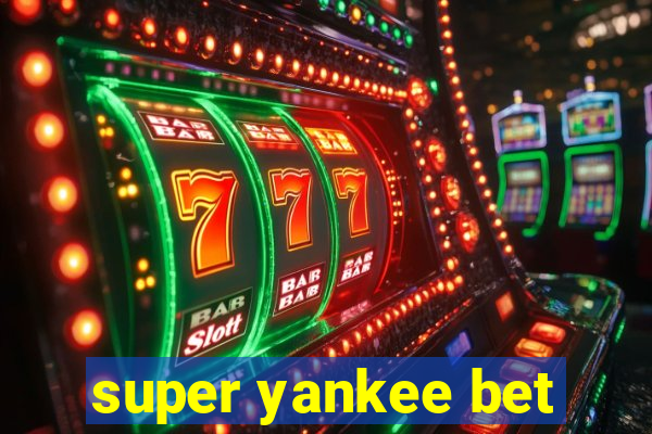 super yankee bet