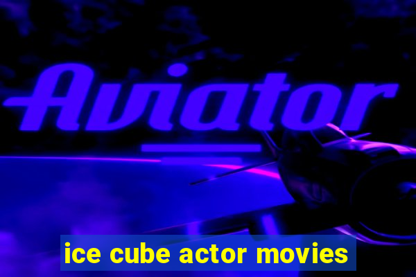 ice cube actor movies