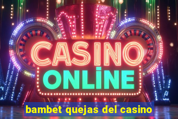 bambet quejas del casino