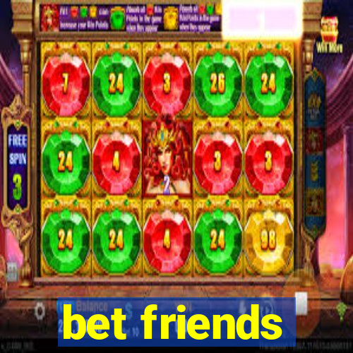 bet friends