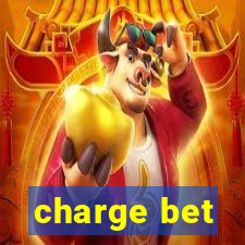 charge bet