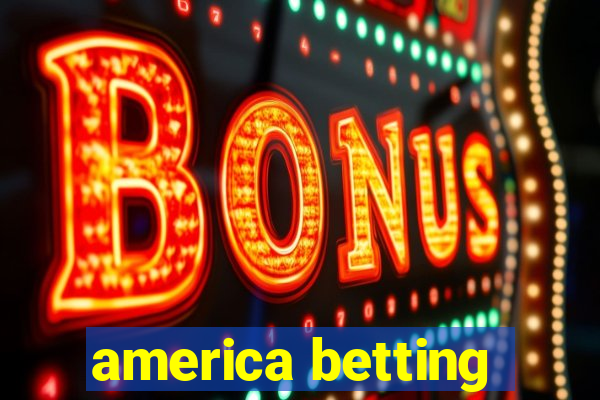 america betting