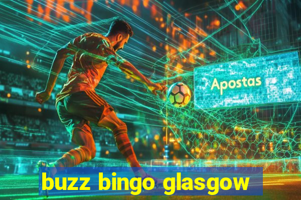 buzz bingo glasgow