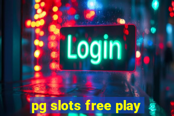 pg slots free play