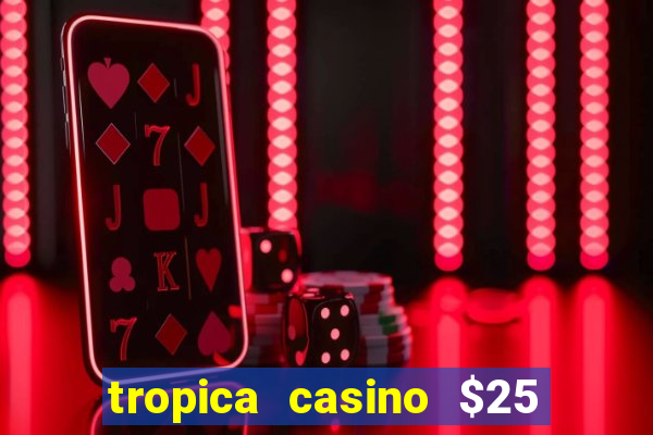 tropica casino $25 no deposit bonus