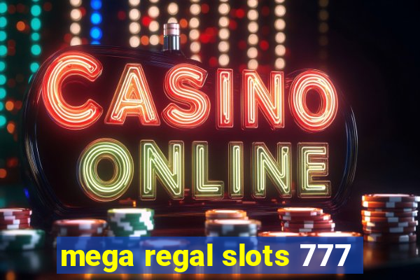 mega regal slots 777