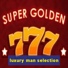 luxury man selection