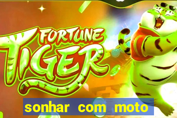 sonhar com moto roubada jogo do bicho