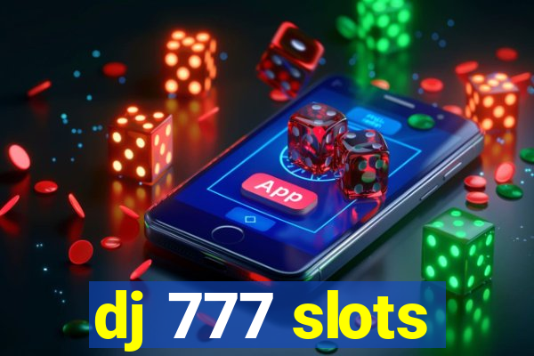 dj 777 slots