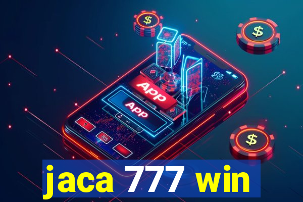 jaca 777 win