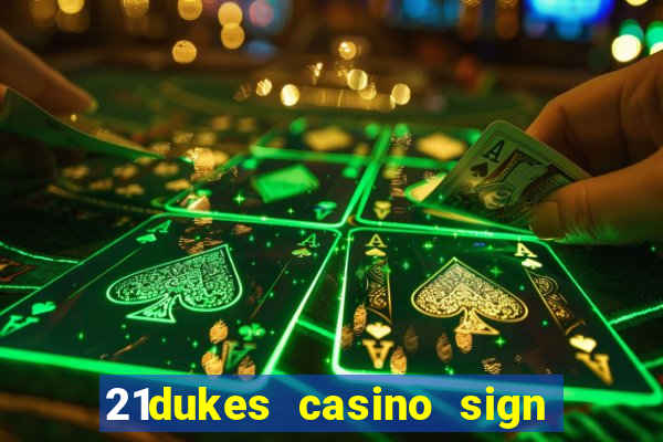 21dukes casino sign up bonus