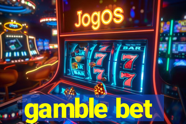 gamble bet