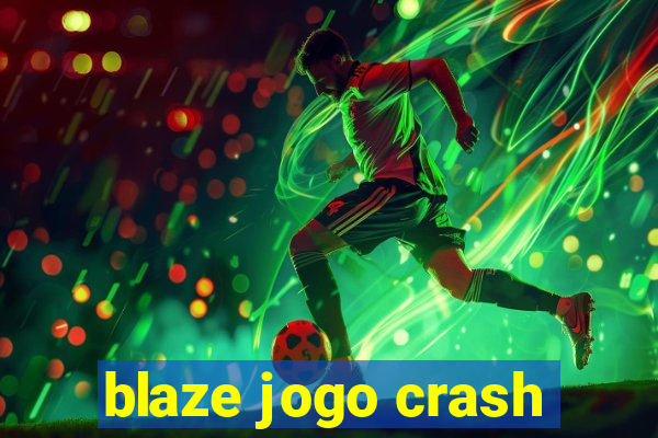 blaze jogo crash