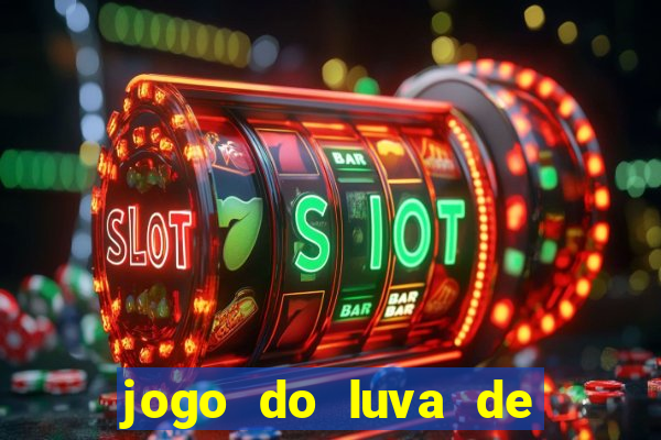 jogo do luva de pedreiro de ganhar dinheiro