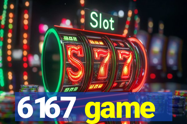 6167 game