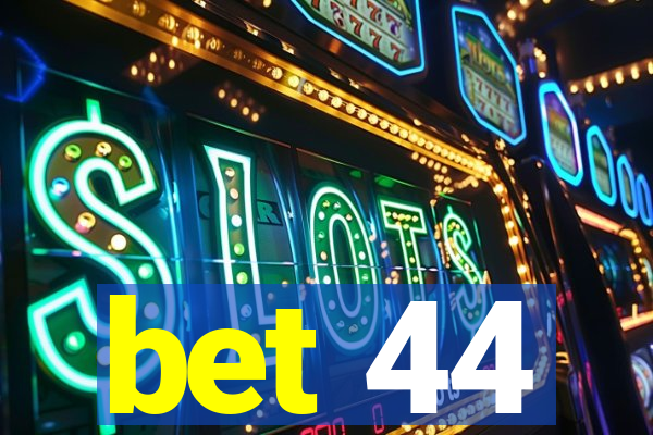 bet 44