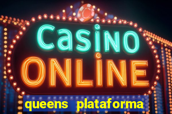 queens plataforma de jogos