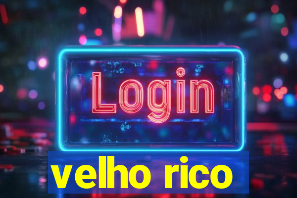 velho rico