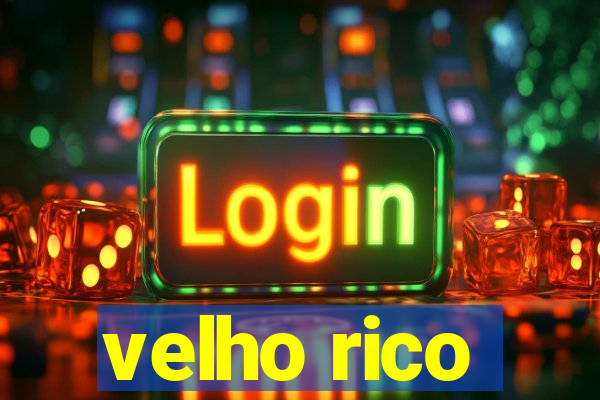 velho rico