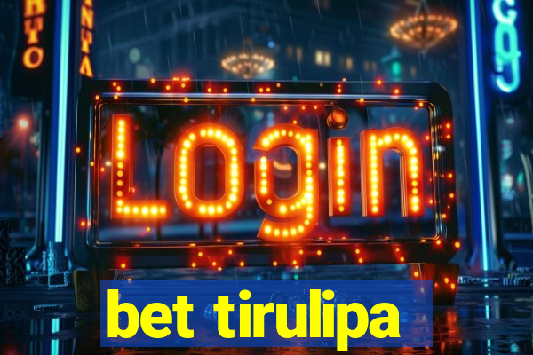 bet tirulipa