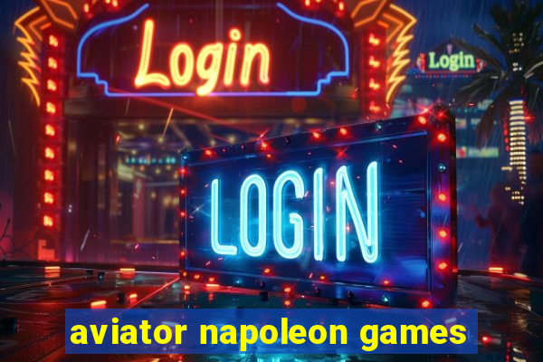 aviator napoleon games