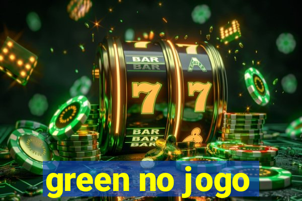 green no jogo