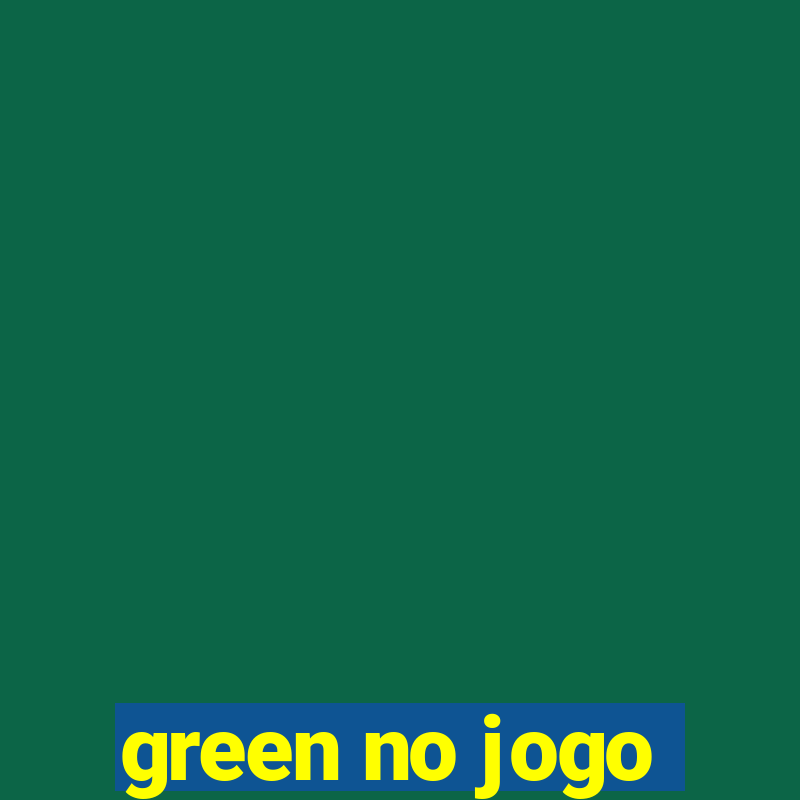 green no jogo