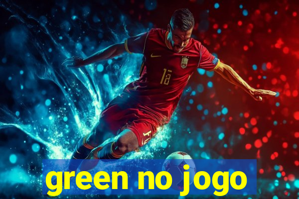 green no jogo