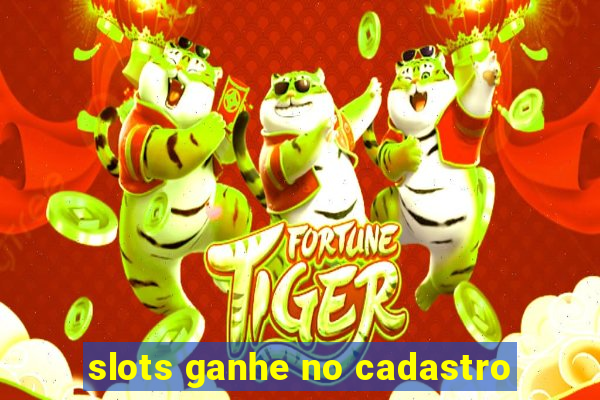 slots ganhe no cadastro