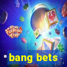 bang bets