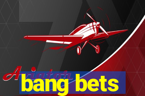 bang bets