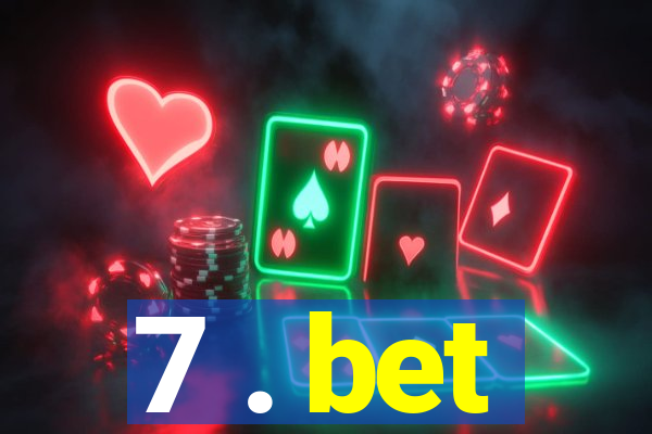 7 . bet