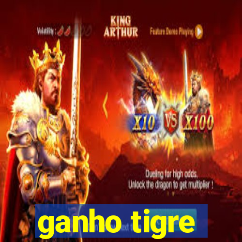 ganho tigre