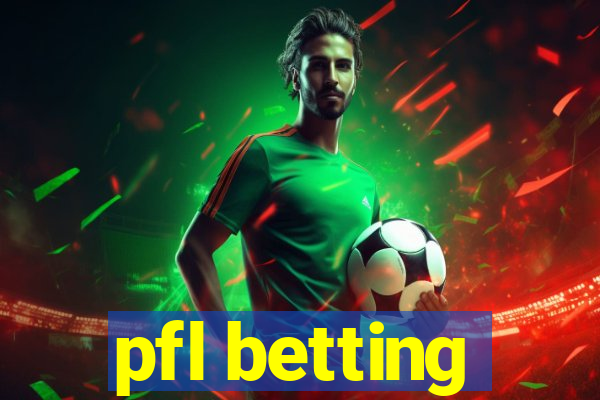 pfl betting