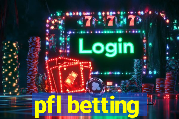 pfl betting