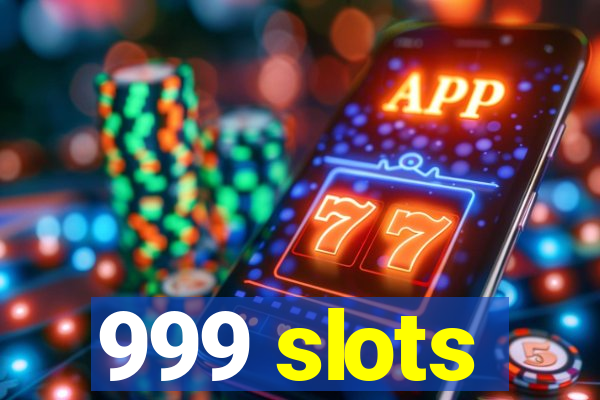 999 slots