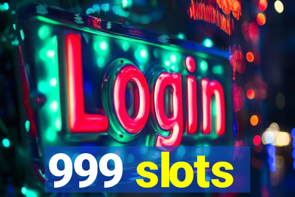 999 slots