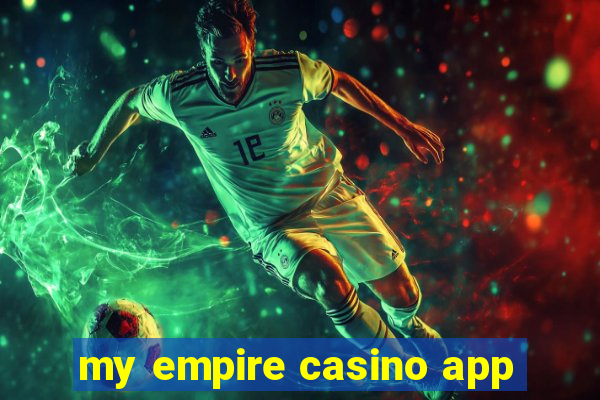 my empire casino app