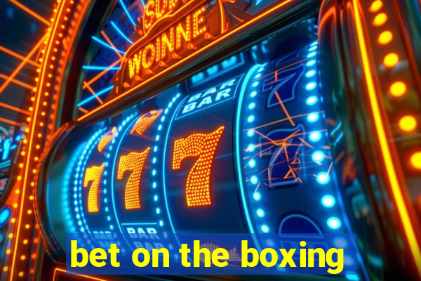 bet on the boxing