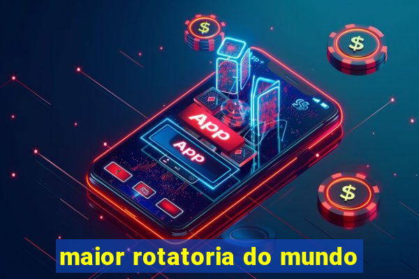 maior rotatoria do mundo