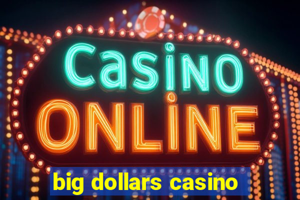 big dollars casino