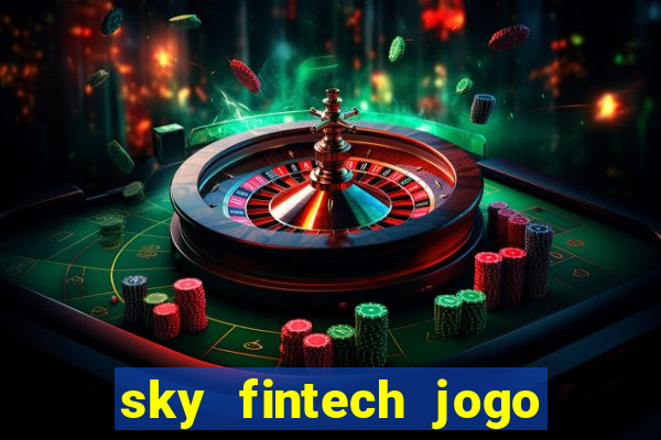 sky fintech jogo do tigre