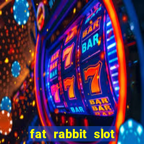 fat rabbit slot free play