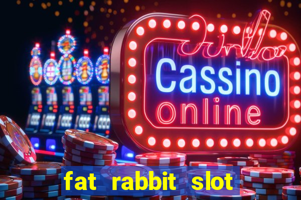 fat rabbit slot free play