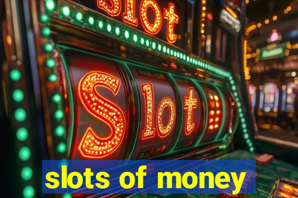 slots of money