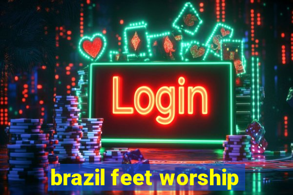 brazil feet worship