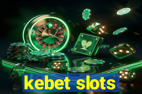 kebet slots