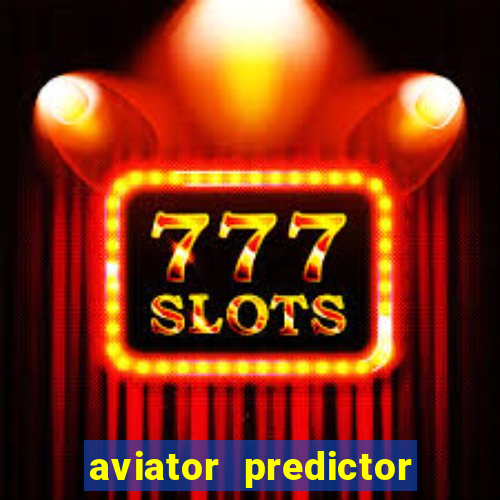 aviator predictor v4.0 apk download